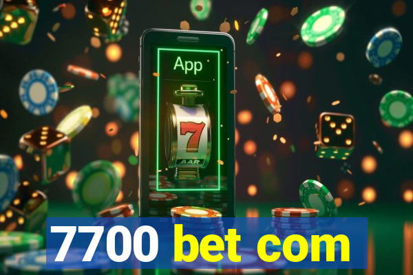 7700 bet com